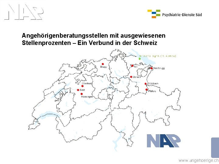 Angehörigenberatungsstellen mit ausgewiesenen Stellenprozenten – Ein Verbund in der Schweiz www. angehoerige. ch 