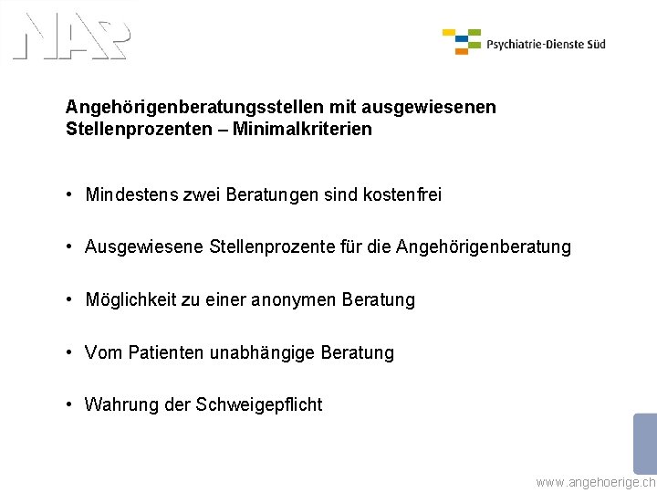 Angehörigenberatungsstellen mit ausgewiesenen Stellenprozenten – Minimalkriterien • Mindestens zwei Beratungen sind kostenfrei • Ausgewiesene