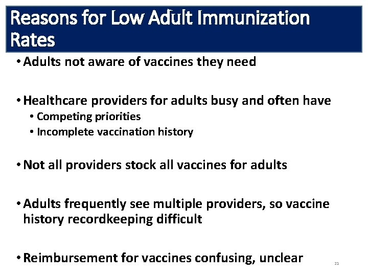 Reasons for Low Adult Immunization Rates • Adults not aware of vaccines they need