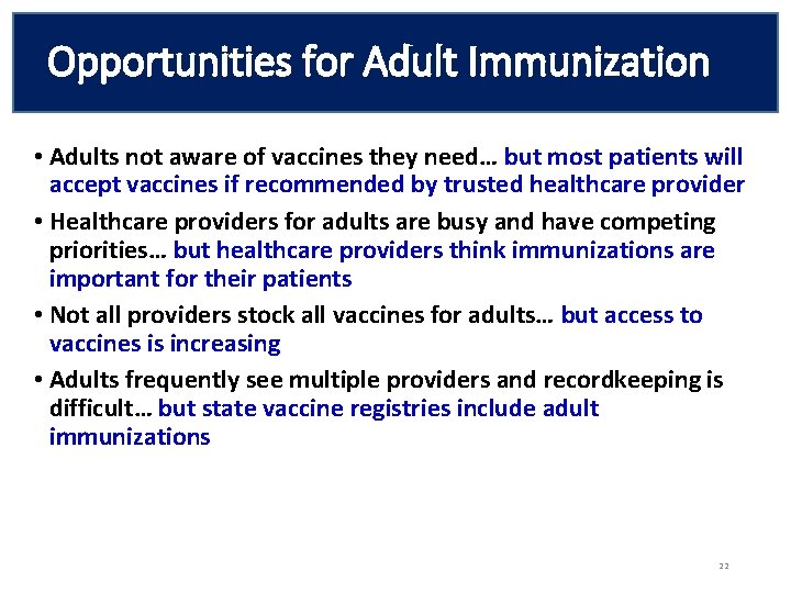 Opportunities for Adult Immunization • Adults not aware of vaccines they need… but most