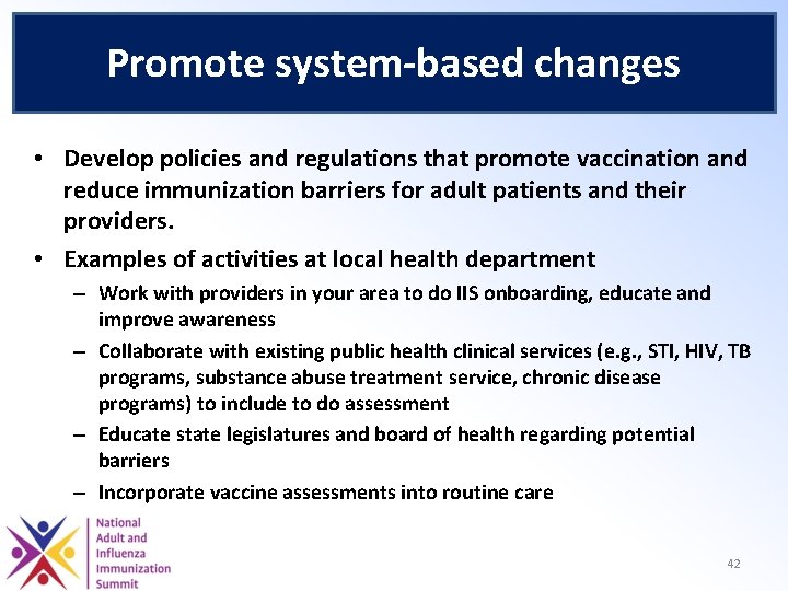 Promote system-based changes • Develop policies and regulations that promote vaccination and reduce immunization