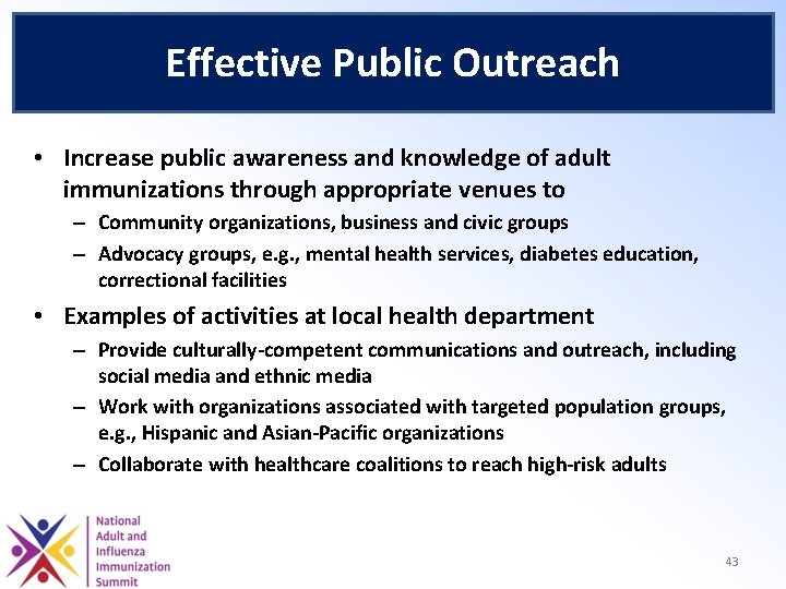 Effective Public Outreach • Increase public awareness and knowledge of adult immunizations through appropriate