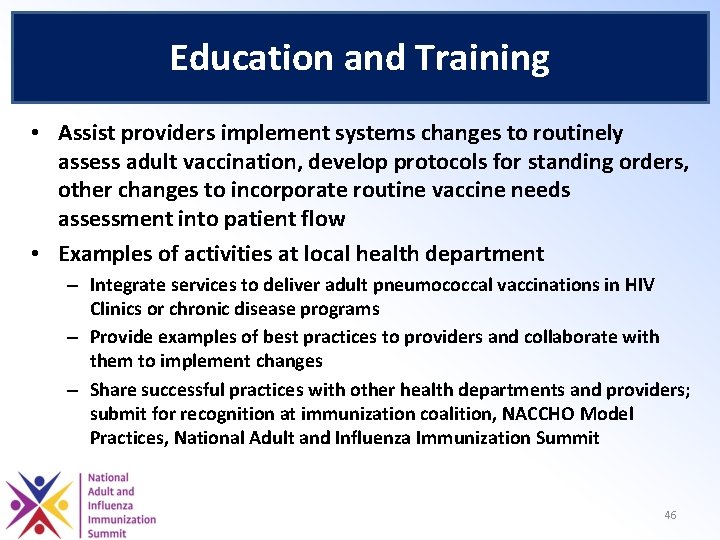 Education and Training • Assist providers implement systems changes to routinely assess adult vaccination,