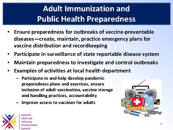 Adult Immunization and Public Health Preparedness • Ensure preparedness for outbreaks of vaccine-preventable diseases—create,