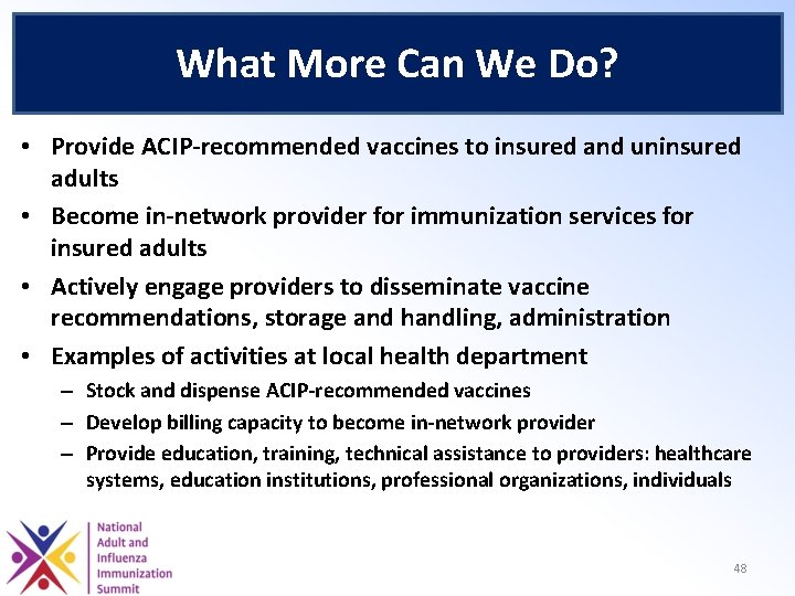 What More Can We Do? • Provide ACIP-recommended vaccines to insured and uninsured adults