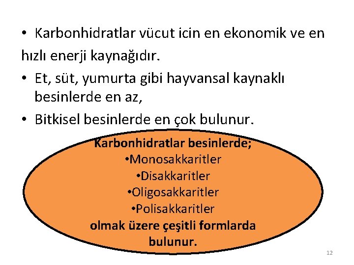  • Karbonhidratlar vücut icin en ekonomik ve en hızlı enerji kaynağıdır. • Et,