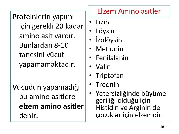 Proteinlerin yapımı için gerekli 20 kadar amino asit vardır. Bunlardan 8 -10 tanesini vücut