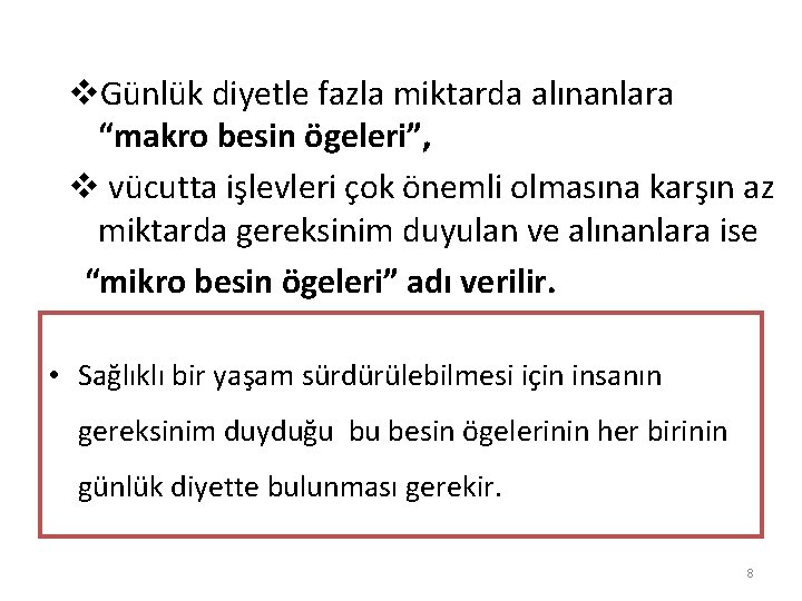 v. Günlük diyetle fazla miktarda alınanlara “makro besin ögeleri”, v vücutta işlevleri çok önemli