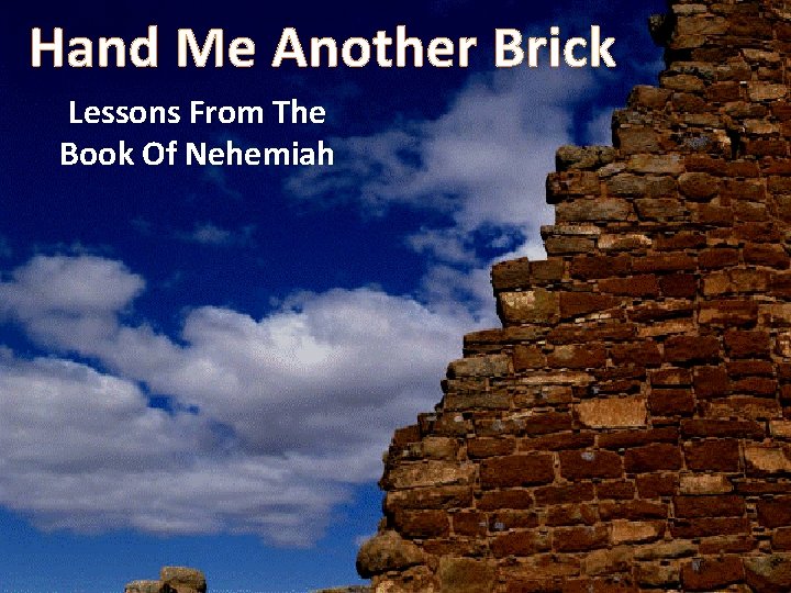 Hand Me Another Brick Lessons From The Book Of Nehemiah 