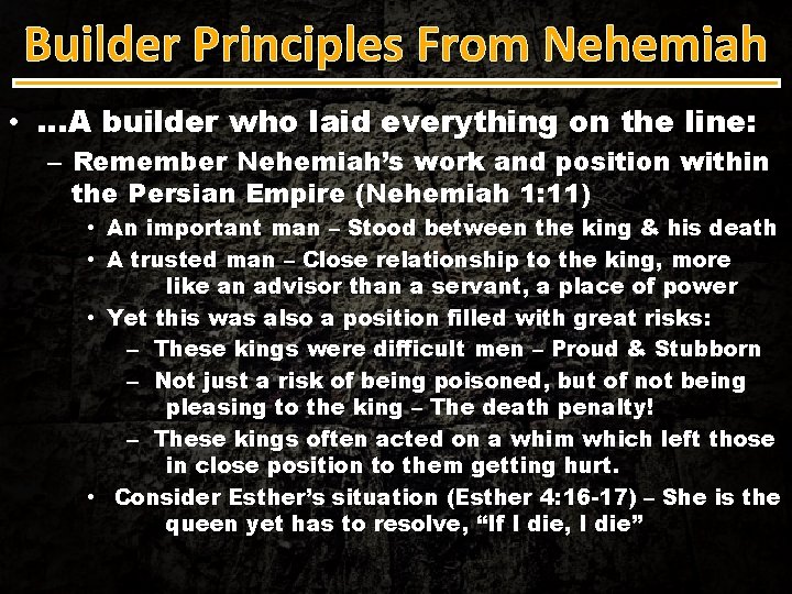 Builder Principles From Nehemiah • …A builder who laid everything on the line: –