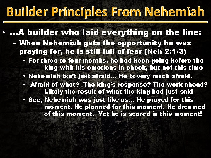 Builder Principles From Nehemiah • …A builder who laid everything on the line: –