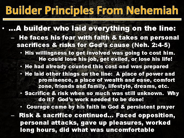 Builder Principles From Nehemiah • …A builder who laid everything on the line: –