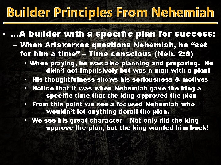 Builder Principles From Nehemiah • …A builder with a specific plan for success: –