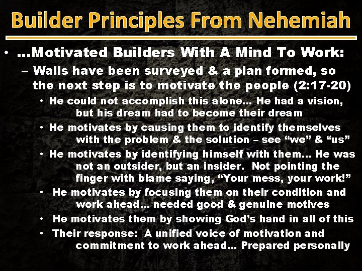 Builder Principles From Nehemiah • …Motivated Builders With A Mind To Work: – Walls