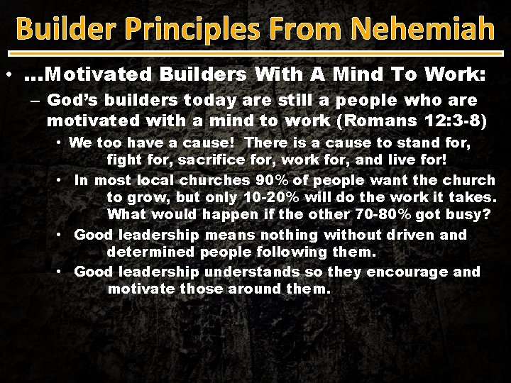 Builder Principles From Nehemiah • …Motivated Builders With A Mind To Work: – God’s