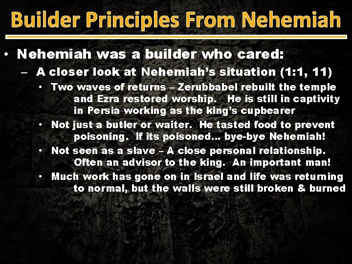 Builder Principles From Nehemiah • Nehemiah was a builder who cared: – A closer