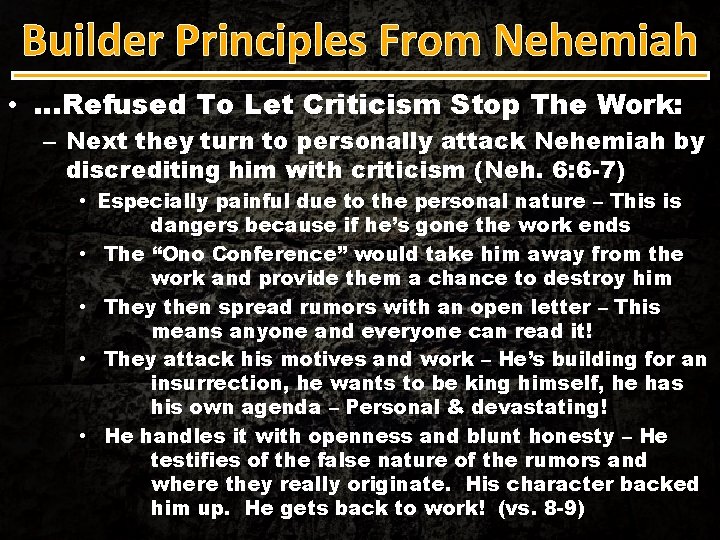 Builder Principles From Nehemiah • …Refused To Let Criticism Stop The Work: – Next