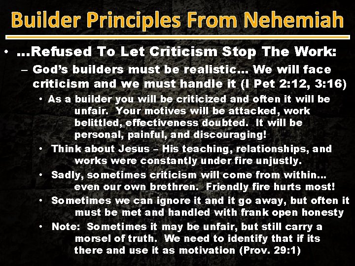 Builder Principles From Nehemiah • …Refused To Let Criticism Stop The Work: – God’s