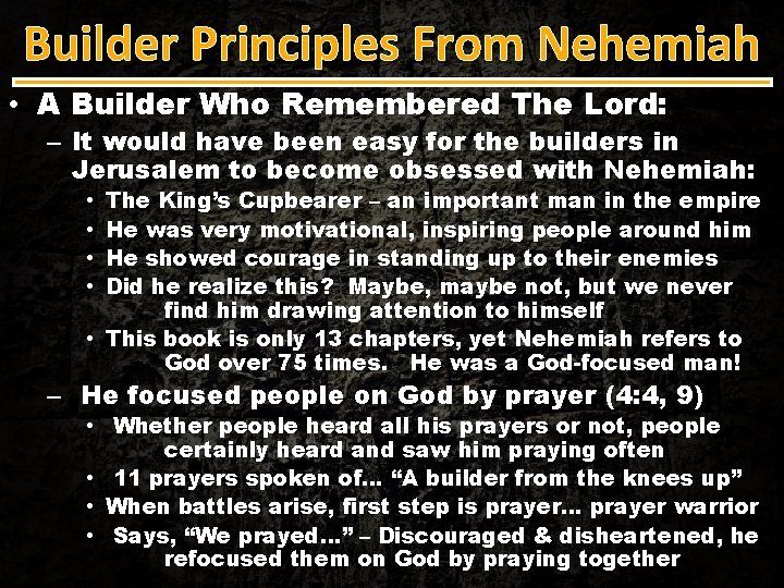 Builder Principles From Nehemiah • A Builder Who Remembered The Lord: – It would