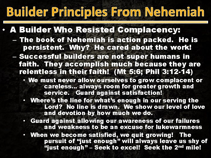 Builder Principles From Nehemiah • A Builder Who Resisted Complacency: – The book of