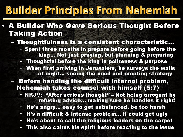 Builder Principles From Nehemiah • A Builder Who Gave Serious Thought Before Taking Action