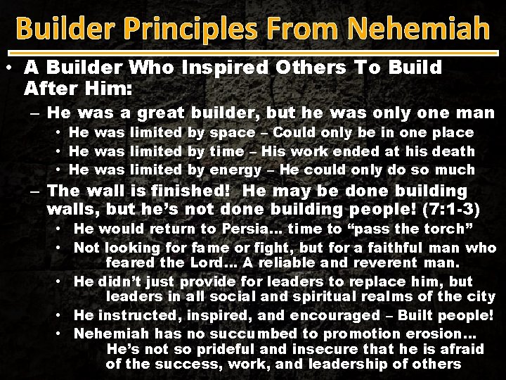 Builder Principles From Nehemiah • A Builder Who Inspired Others To Build After Him: