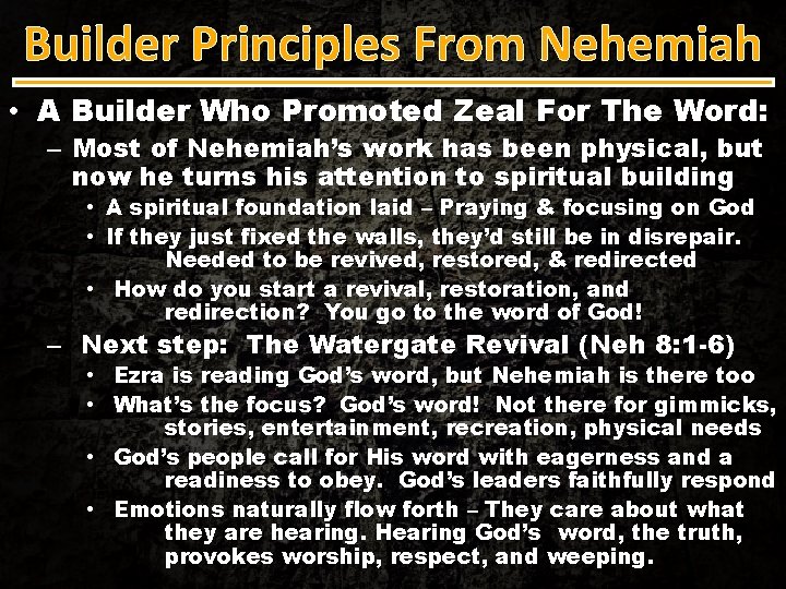 Builder Principles From Nehemiah • A Builder Who Promoted Zeal For The Word: –