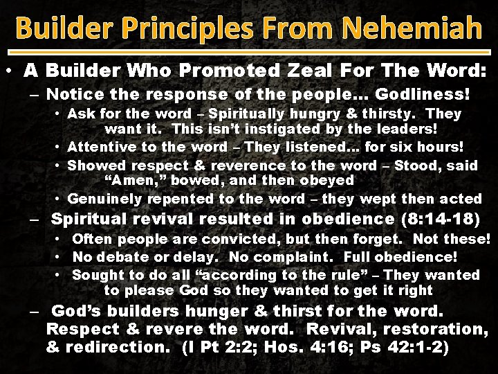 Builder Principles From Nehemiah • A Builder Who Promoted Zeal For The Word: –