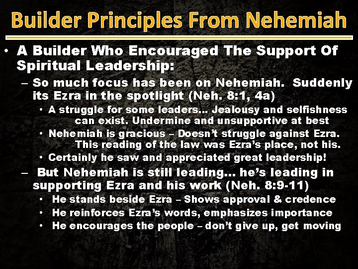 Builder Principles From Nehemiah • A Builder Who Encouraged The Support Of Spiritual Leadership: