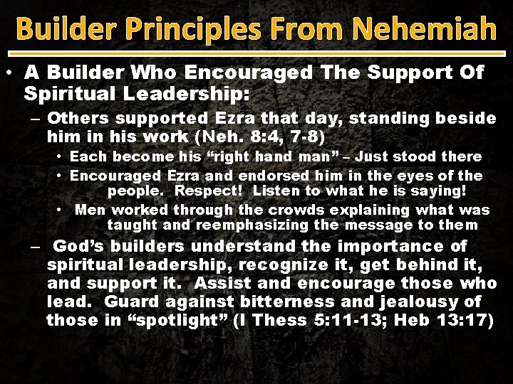 Builder Principles From Nehemiah • A Builder Who Encouraged The Support Of Spiritual Leadership: