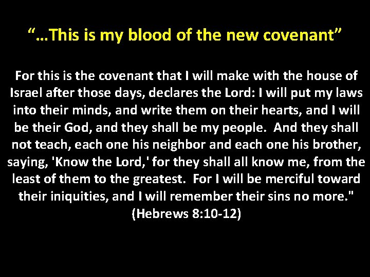 “…This is my blood of the new covenant” For this is the covenant that