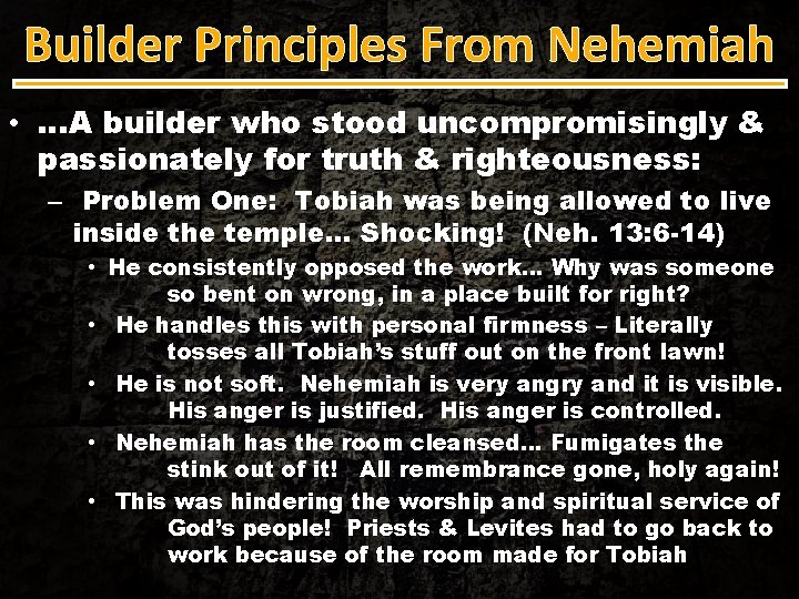 Builder Principles From Nehemiah • …A builder who stood uncompromisingly & passionately for truth