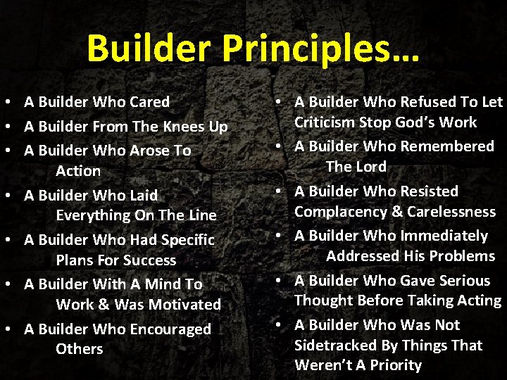 Builder Principles… • A Builder Who Cared • A Builder From The Knees Up