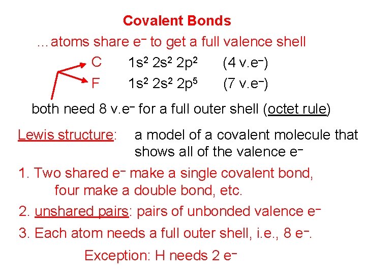 Covalent Bonds …atoms share e– to get a full valence shell C (4 v.