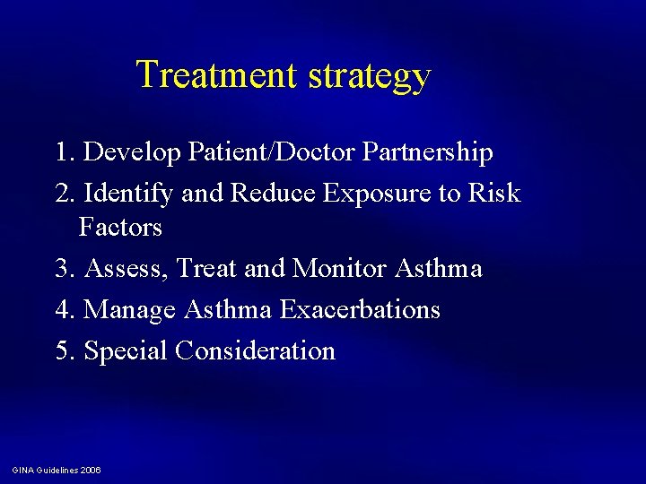 Treatment strategy 1. Develop Patient/Doctor Partnership 2. Identify and Reduce Exposure to Risk Factors