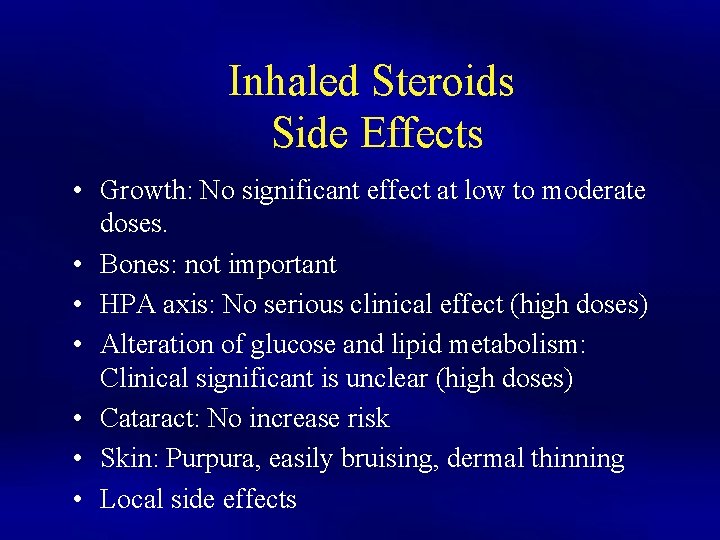 Inhaled Steroids Side Effects • Growth: No significant effect at low to moderate doses.