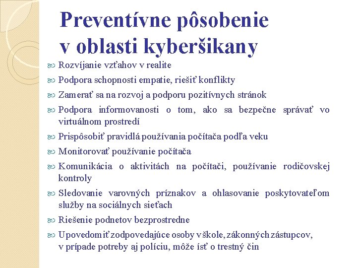 Preventívne pôsobenie v oblasti kyberšikany Rozvíjanie vzťahov v realite Podpora schopnosti empatie, riešiť konflikty