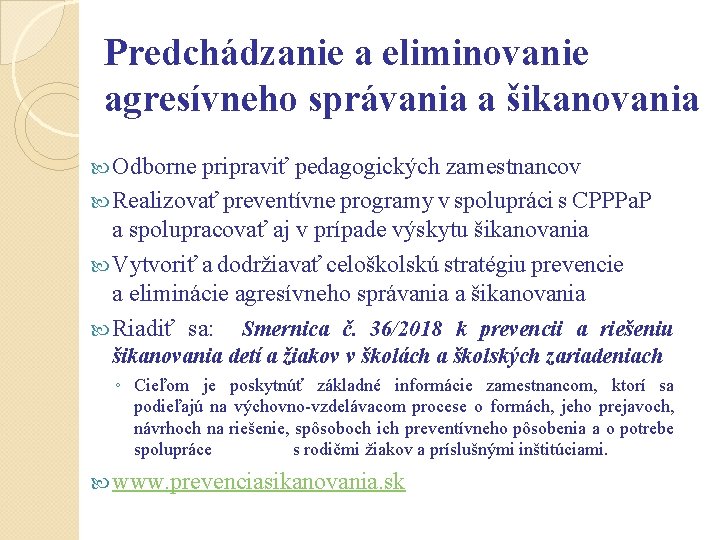 Predchádzanie a eliminovanie agresívneho správania a šikanovania Odborne pripraviť pedagogických zamestnancov Realizovať preventívne programy