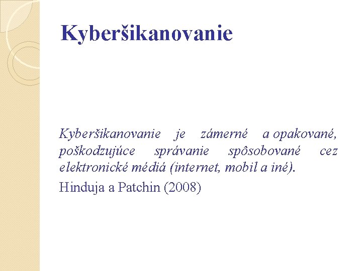 Kyberšikanovanie je zámerné a opakované, poškodzujúce správanie spôsobované cez elektronické médiá (internet, mobil a