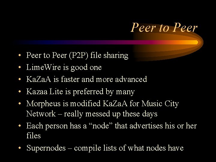 Peer to Peer • • • Peer to Peer (P 2 P) file sharing