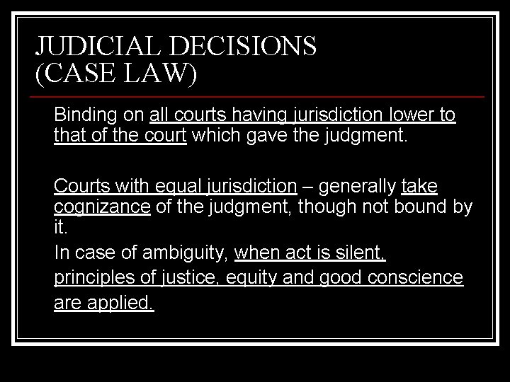 JUDICIAL DECISIONS (CASE LAW) Binding on all courts having jurisdiction lower to that of