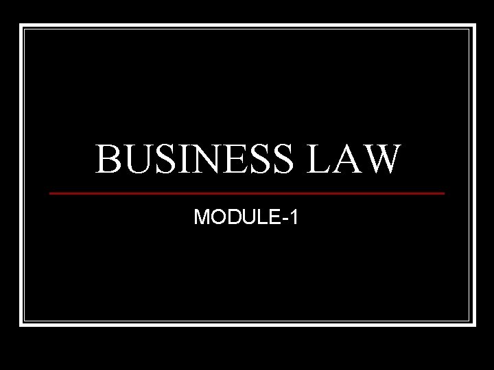 BUSINESS LAW MODULE-1 