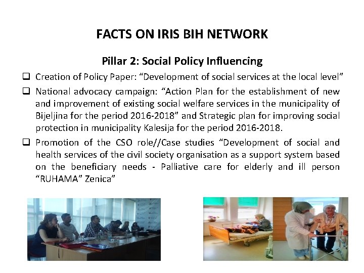 FACTS ON IRIS BIH NETWORK Pillar 2: Social Policy Influencing q Creation of Policy