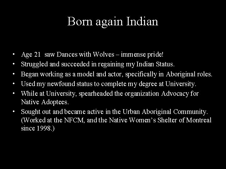 Born again Indian • • • Age 21 saw Dances with Wolves – immense