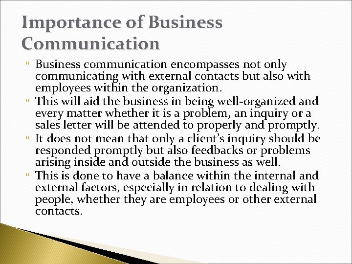 Importance of Business Communication Business communication encompasses not only communicating with external contacts but