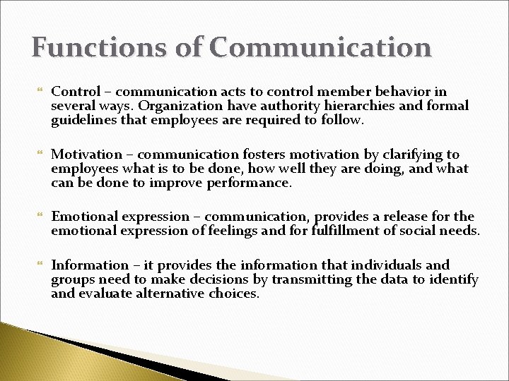 Functions of Communication Control – communication acts to control member behavior in several ways.