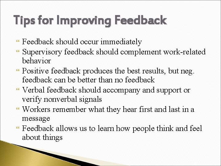 Tips for Improving Feedback should occur immediately Supervisory feedback should complement work-related behavior Positive