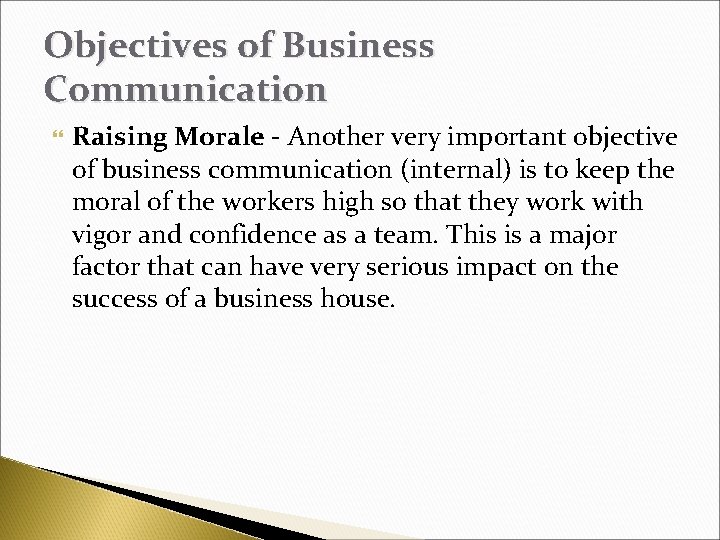 Objectives of Business Communication Raising Morale - Another very important objective of business communication