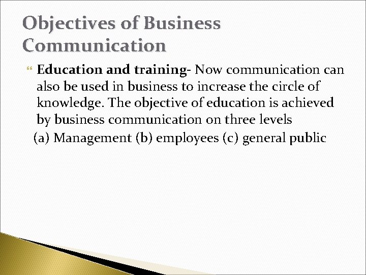 Objectives of Business Communication Education and training- Now communication can also be used in