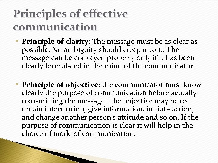 Principles of effective communication Principle of clarity: The message must be as clear as